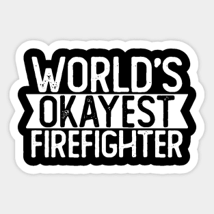 World's Okayest Firefighter T shirt Firefighter Gift Sticker